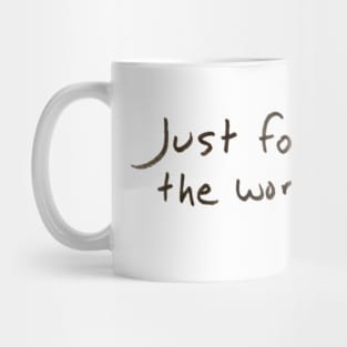 Just Forget the World Mug